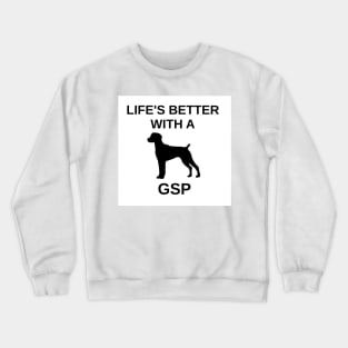 Life's Better With A GSP Crewneck Sweatshirt